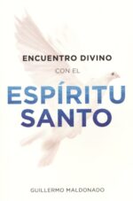 Encuentro Divino con el Espíritu Santo - Tapa Blanda - Guillermo Maldonado