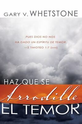 Haz Que Se Arrodille El Temor - Tapa Blanda - Gary V. Whetstone