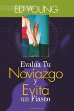 Evalúa Tu Noviazgo Y Evita Un Fiasco -  Tapa Blanda - Ed Young