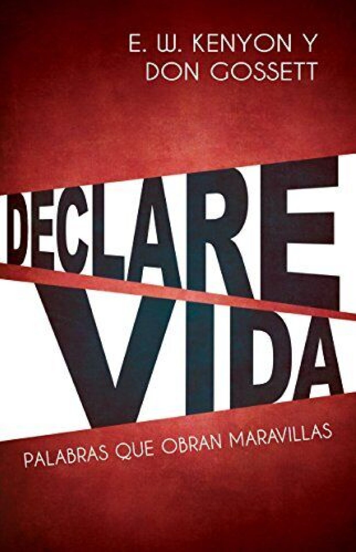 Declare Vida - Tapa Blanda - E. W. Kenyon y Don Gossett