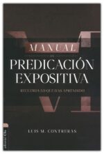 Alternative view of Manual de Predicación Expositiva  - Tapa Blanda -  Luis Miguel Contreras