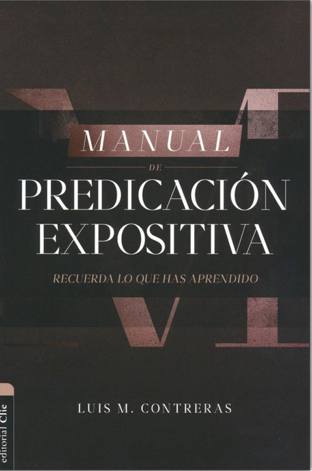 Manual de Predicación Expositiva - Tapa Blanda - Luis Miguel Contreras
