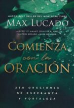 Comienza Con La Oración - Tapa Blanda - Max Lucado