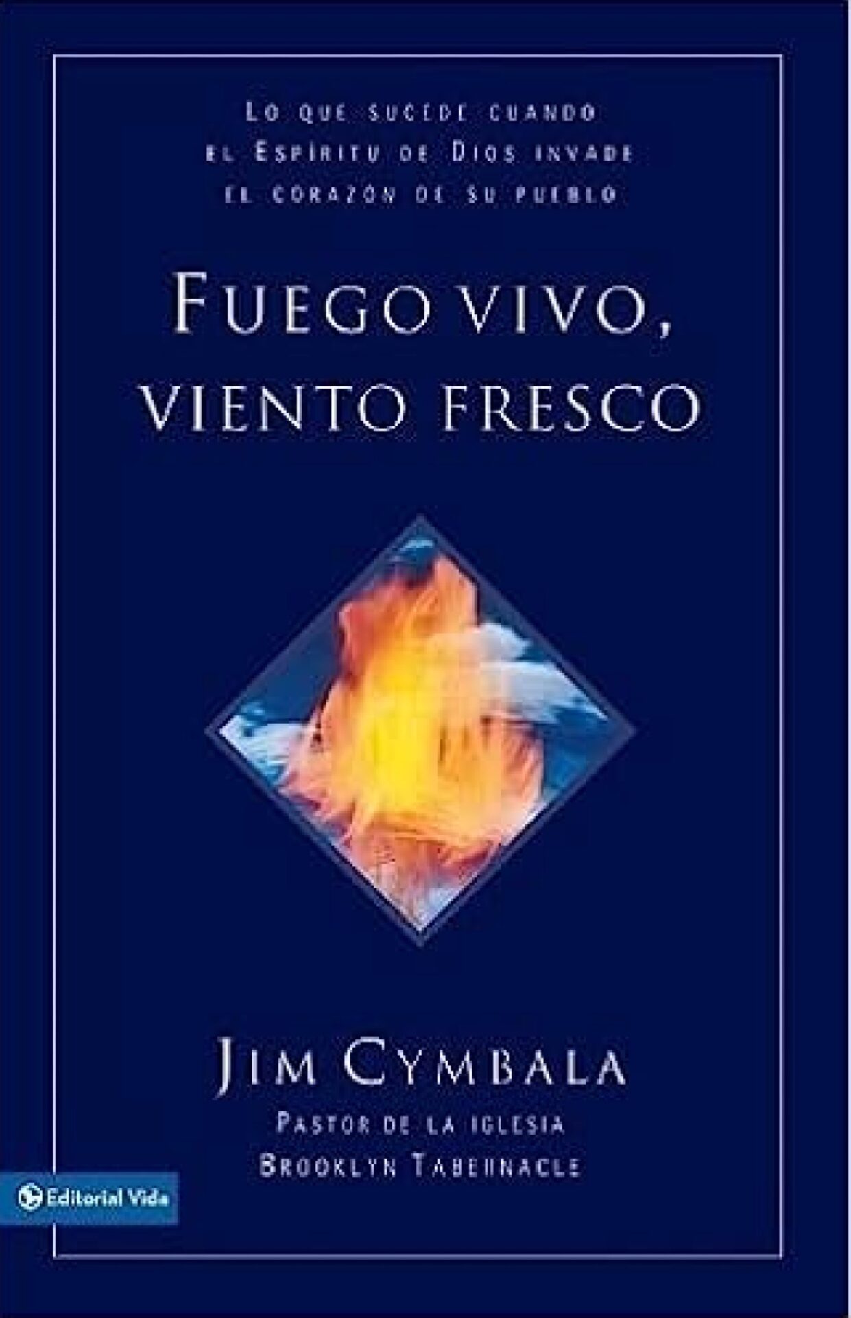 Fuego Vivo, Viento Fresco - Tapa Blanda - Jim Cymbala