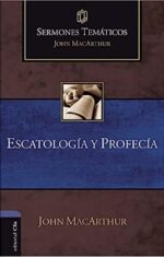 Escatología Y Profecía:  Sermones Temáticos - Tapa Blanda - John MacArthur
