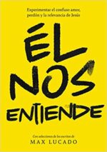 Él Nos Entiende  - Tapa Blanda -  Max Lucado