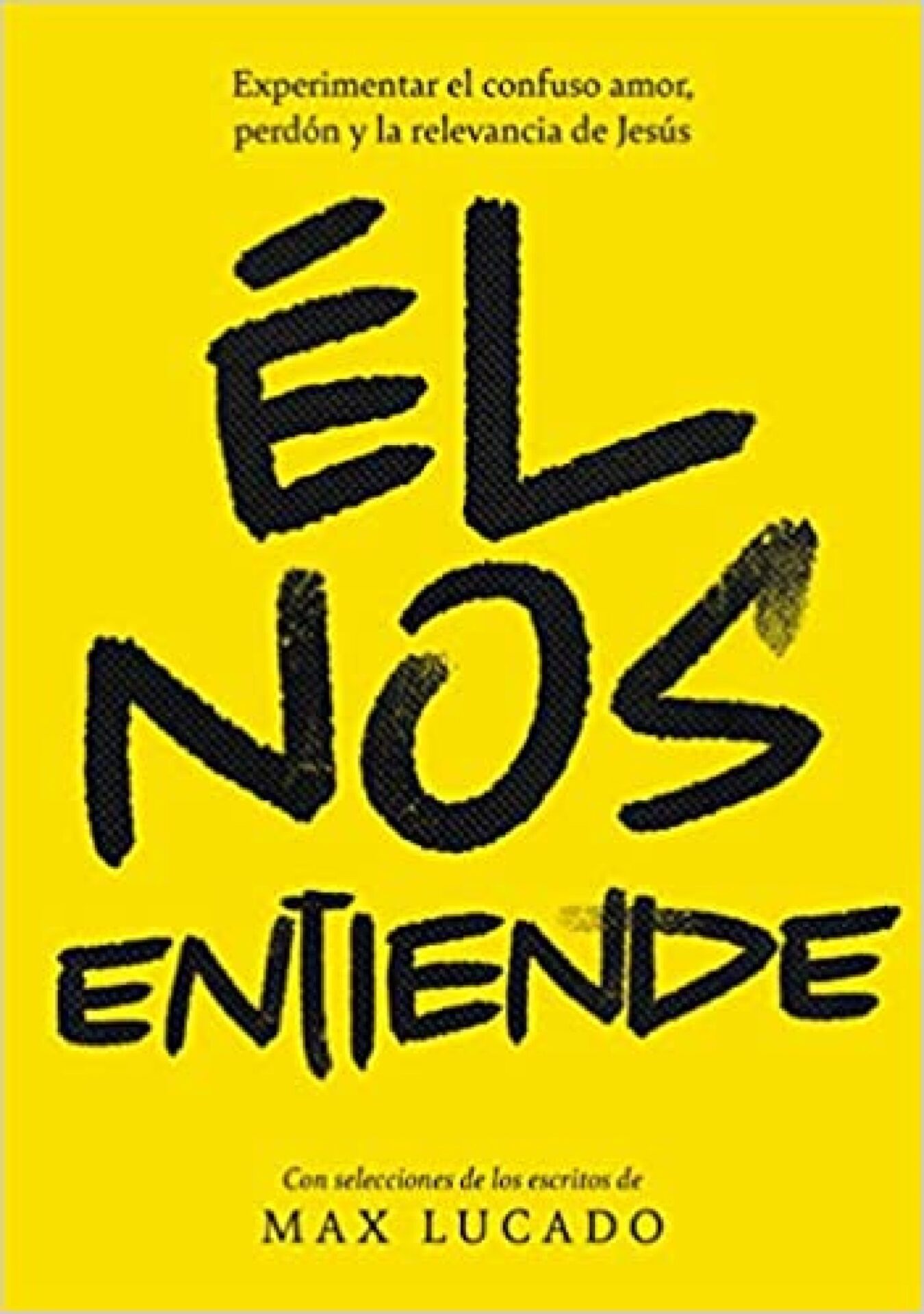 Él Nos Entiende - Tapa Blanda - Max Lucado