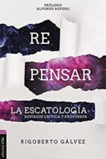 Repensar La Escatología  - Tapa Blanda - Rigoberto Gálvez