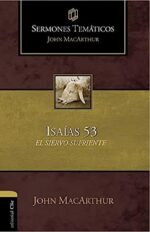 Sermones Temáticos: Isaías 53: El Siervo Sufriente - Tapa Blanda - John MacArthur