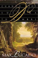 Cuando Dios Susurra Tu Nombre - Tapa Blanda - Max Lucado