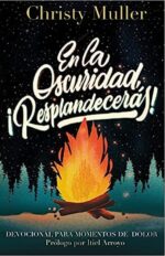 En La Oscuridad, ¡Resplandecerás! - Tapa Blanda - Christy Muller