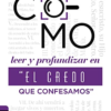 Como Profundizar En "El Credo Que Confesamos" - Tapa Blanda - Shealtiel Durán