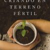 Criando En Terreno Fértil  - Tapa Blanda - Héctor Salcedo