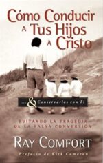 Cómo Conducir A Tus Hijos A Cristo  - Tapa Blanda - Ray Comfort