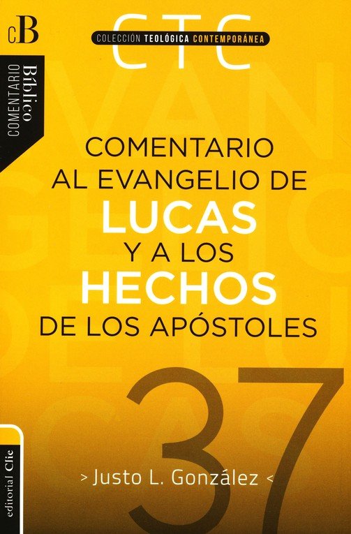 Comentario Al Evangelio De Lucas y Hechos De Los Apóstoles CTC 37 - Tapa Blanda - Justo L. Gonzalez - Imagen 2