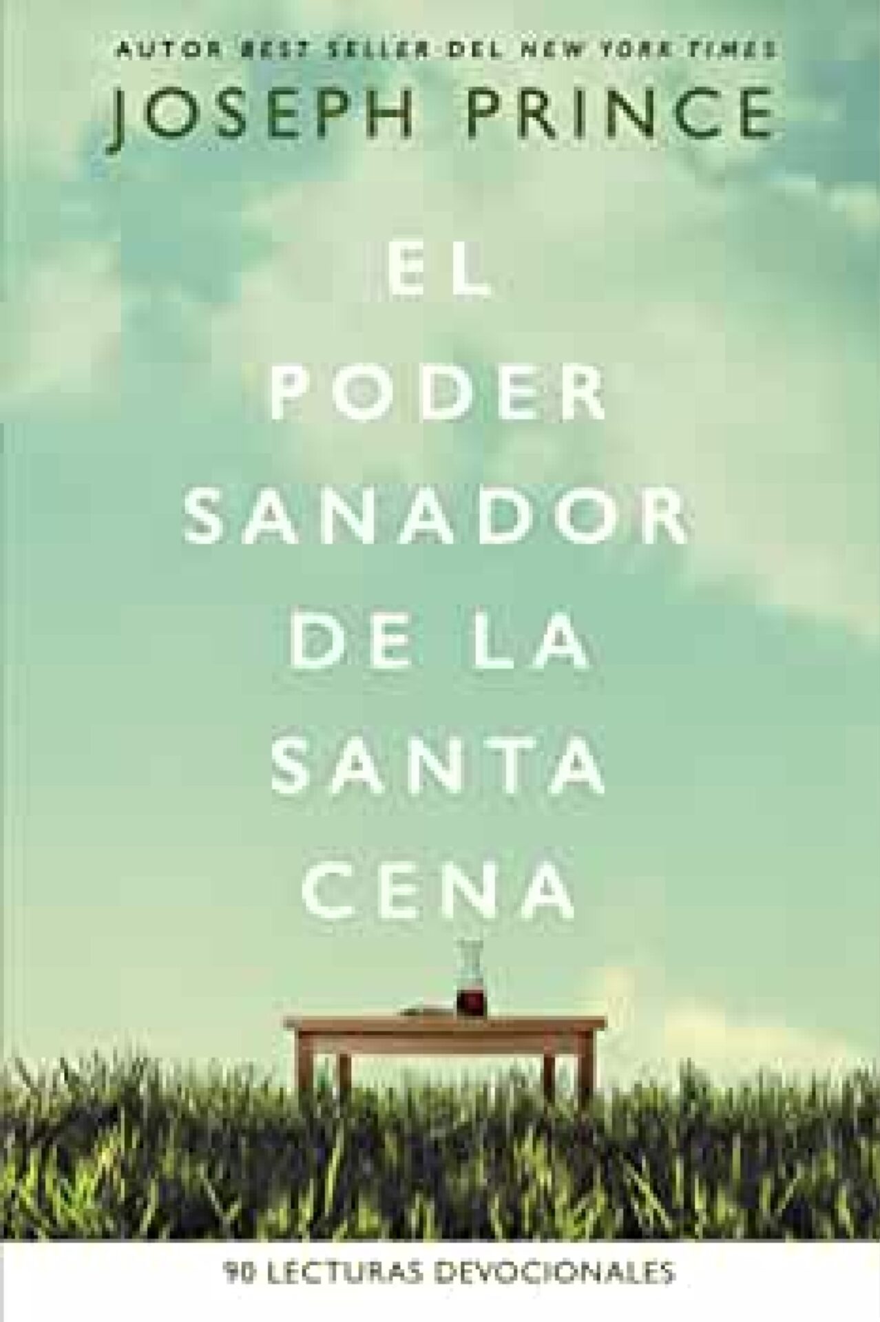 El Poder Sanador De La Santa Cena: Devocional - Tapa Blanda - Joseph Prince