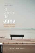 El Vacío Del Alma Que Solo Dios Puede Llenar - Tapa Blanda - Miguel Contreras