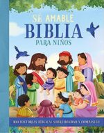 Biblia Para Niños: Sé Amable - Edición Ilustrada - Tapa Dura -  Annabelle Hicks