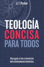 Teología Concisa Para Todos  - Tapa Blanda - J.I. Packer