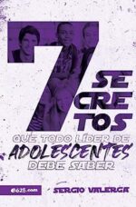 7 Secretos Que Todo Líder de Adolescentes Debe Saber - Tapa Blanda - Sergio Valerga