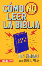 Cómo No Leer La Biblia - Tapa Blanda - Dan Kimball y Samuel Pagán