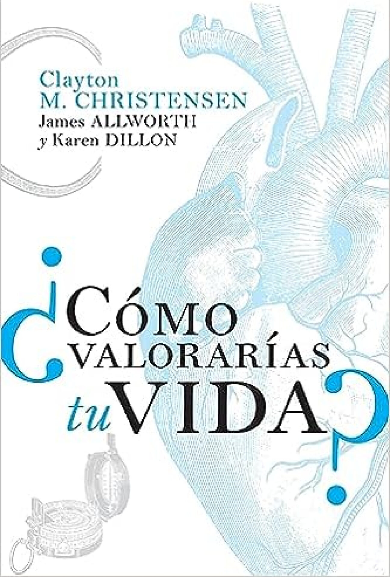 ¿Cómo Valorarías Tu Vida? - Tapa Blanda - Clayton M. Christensen