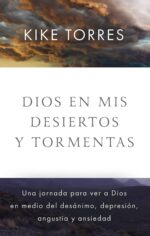 Dios En Mis Desiertos Y Tormentas - Tapa Blanda - Kike Torres