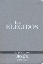 Los Elegidos - Libro Tres: 40 Días Con Jesús - Imitación Piel - Amanda Jenkins