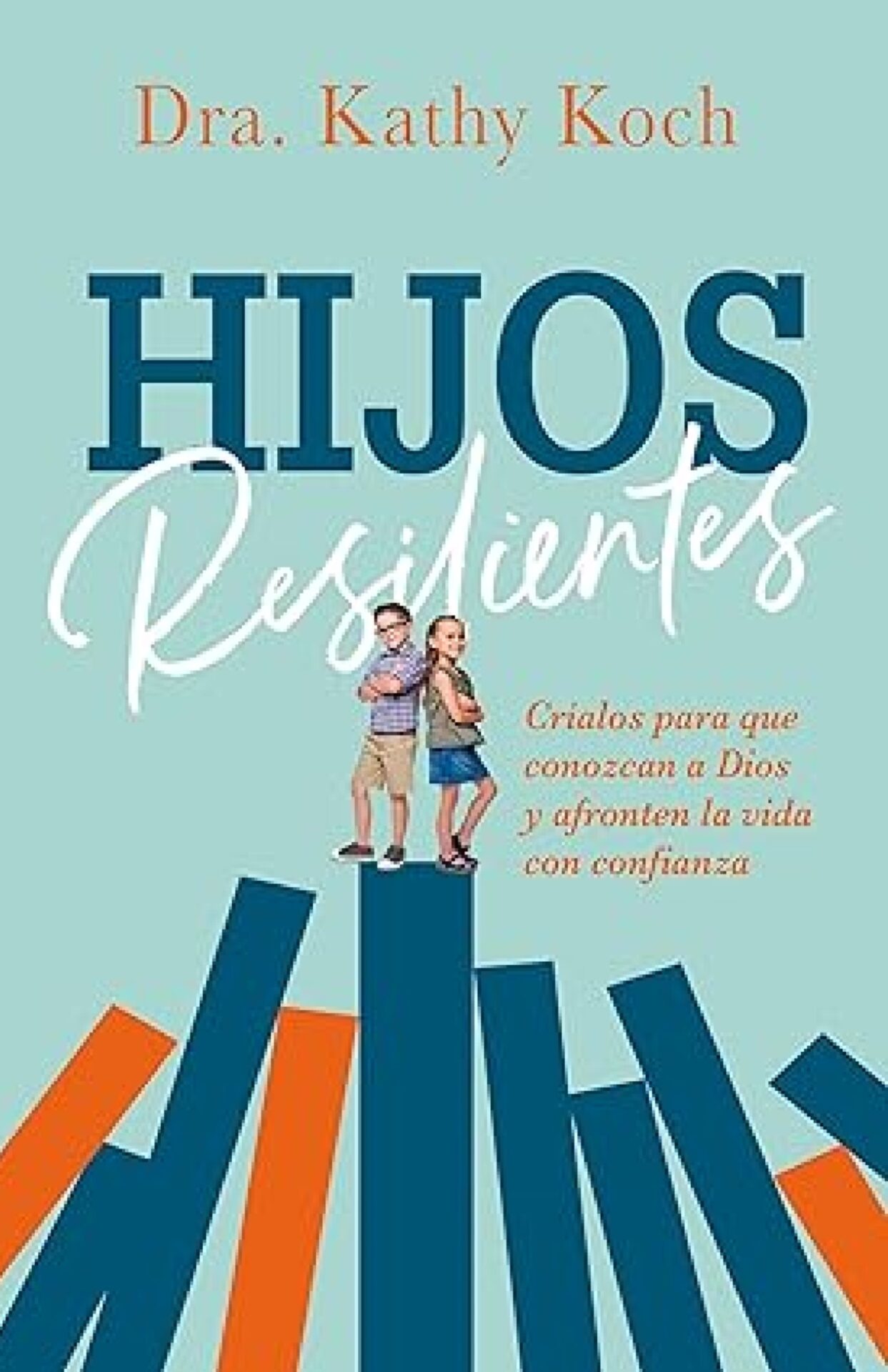 Hijos Resilientes - Tapa Blanda - Kathy Koch