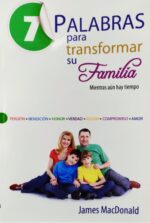 7 Palabras Para Transformar Su Familia - Edición Bolsillo - Tapa Blanda - James MacDonald