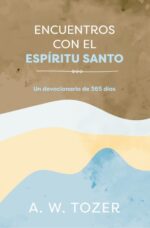 Encuentros Con El Espíritu Santo: Devocional   - Tapa Blanda - A W Tozer