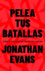 Alternative view of Pelea Tus Batallas  - Tapa Blanda - Jonathan Evans