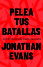 Pelea Tus Batallas - Tapa Blanda - Jonathan Evans