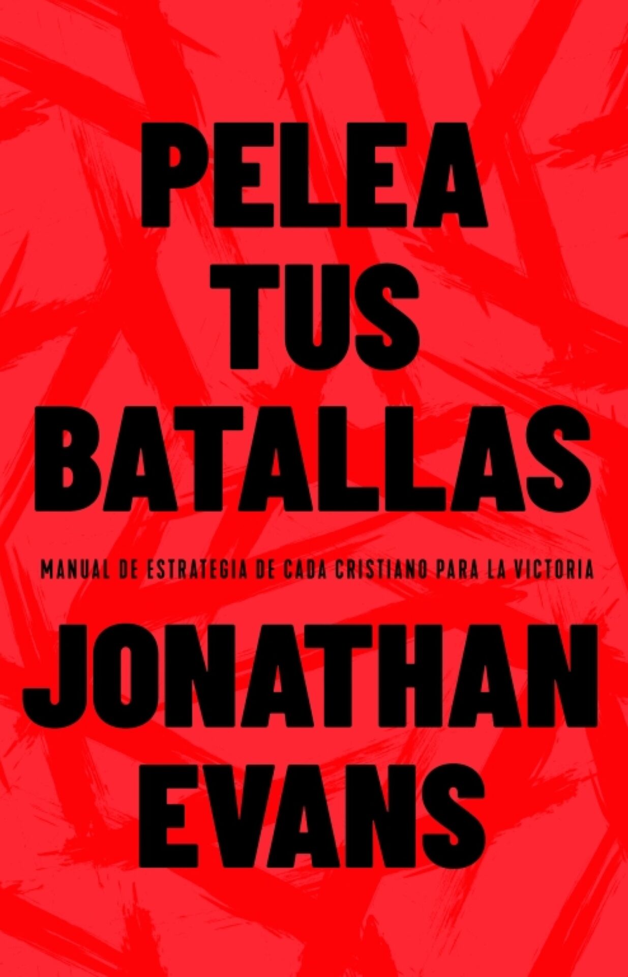 Pelea Tus Batallas - Tapa Blanda - Jonathan Evans