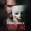Desenmascarando El Amor - Tapa Blanda - Heber González