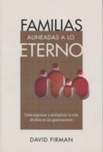 Familias Alineadas a lo Eterno - Tapa Blanda - David Firman