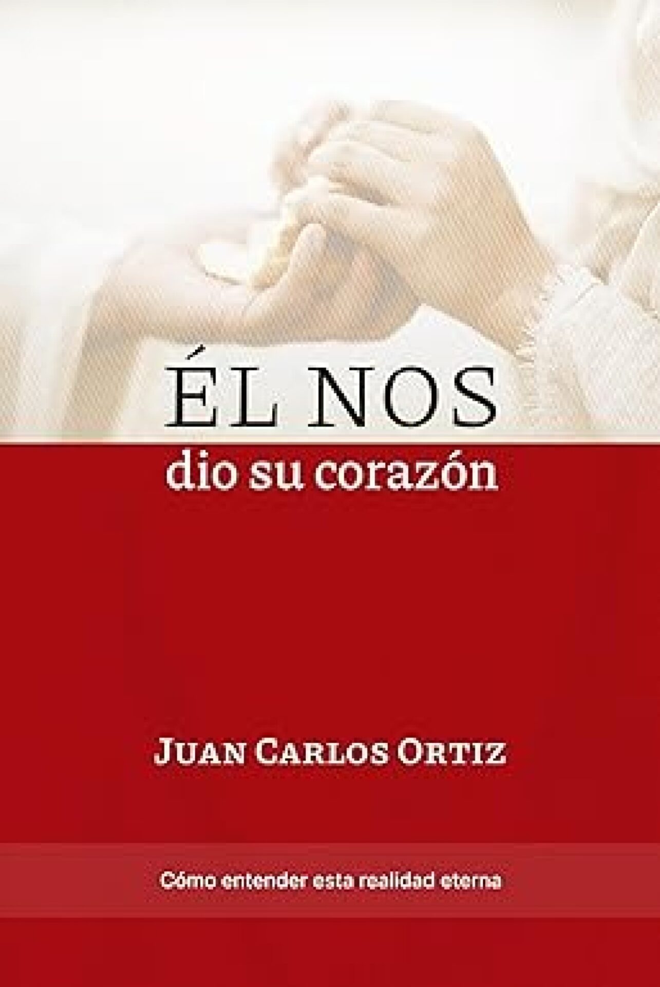 Él Nos Dió Su Corazón - Tapa Blanda - Juan Carlos Ortiz