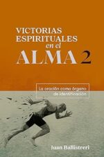 Victorias Espirituales En El Alma 2  - Tapa Blanda -  Juan Ballistreri