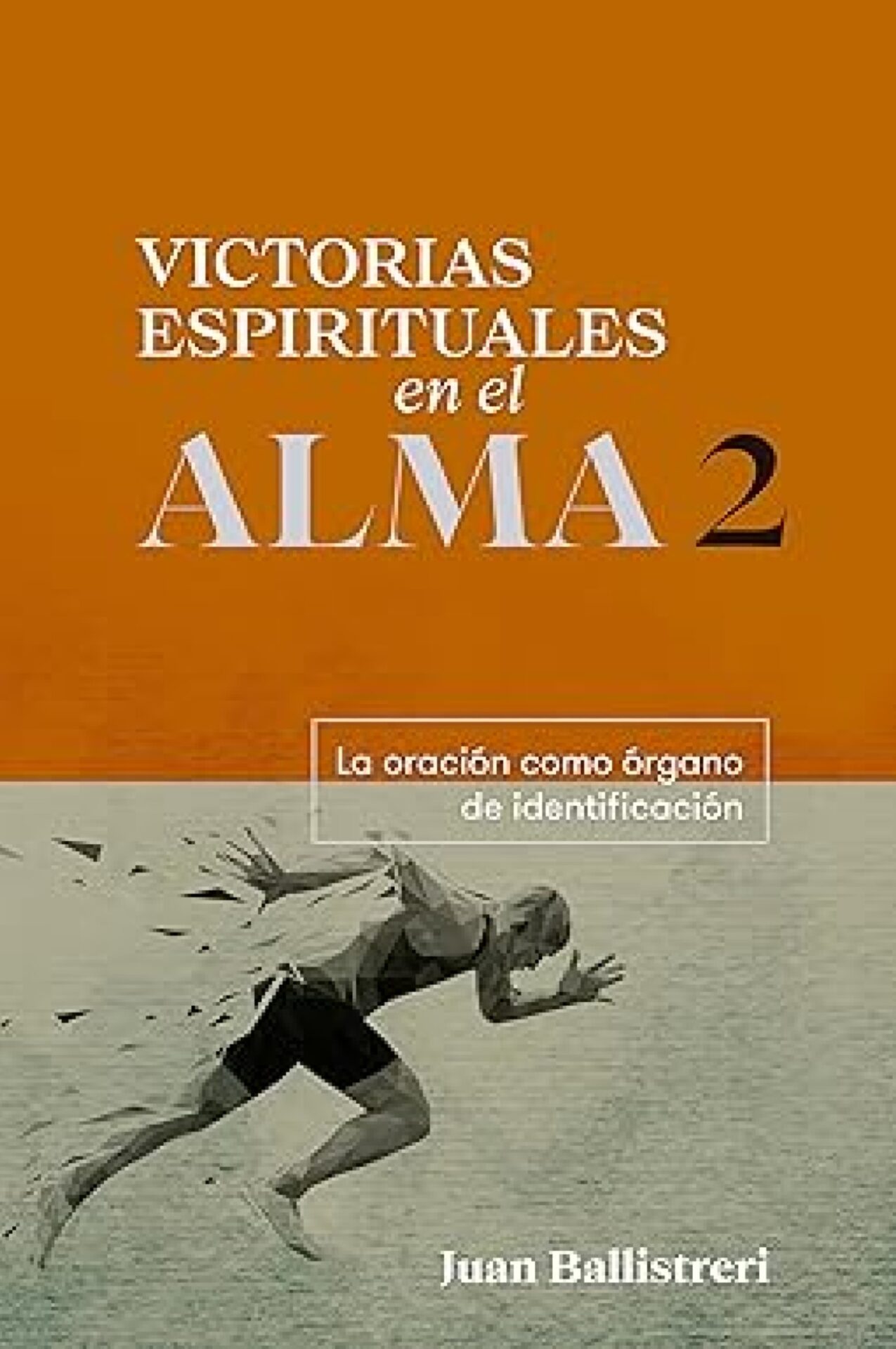 Victorias Espirituales En El Alma 2 - Tapa Blanda - Juan Ballistreri