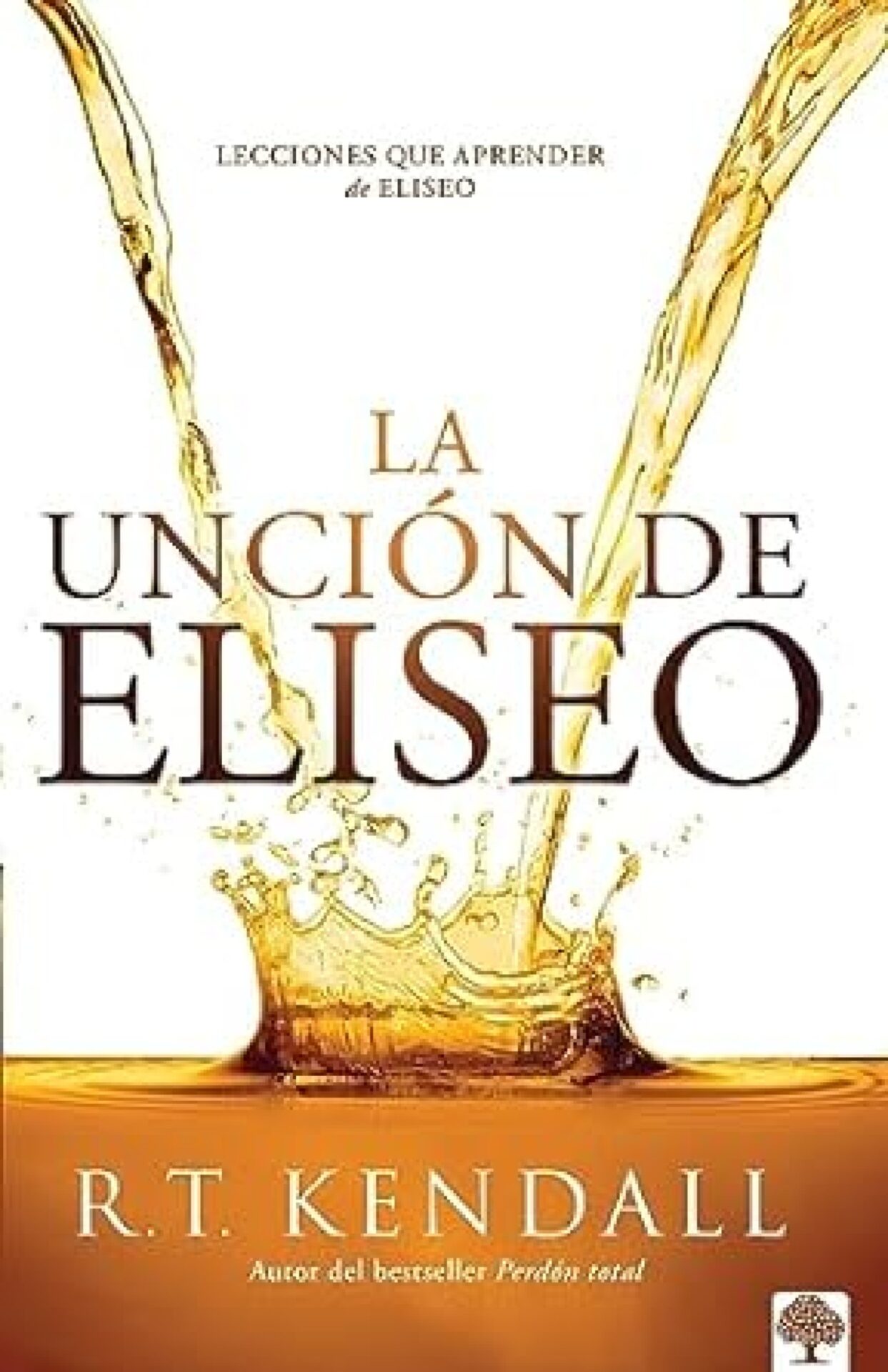 La Unción De Eliseo - Tapa Blanda - R.T. Kendall