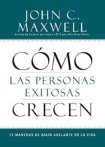 Como Las Personas Exitosas Crecen - Tapa Blanda - John C. Maxwell