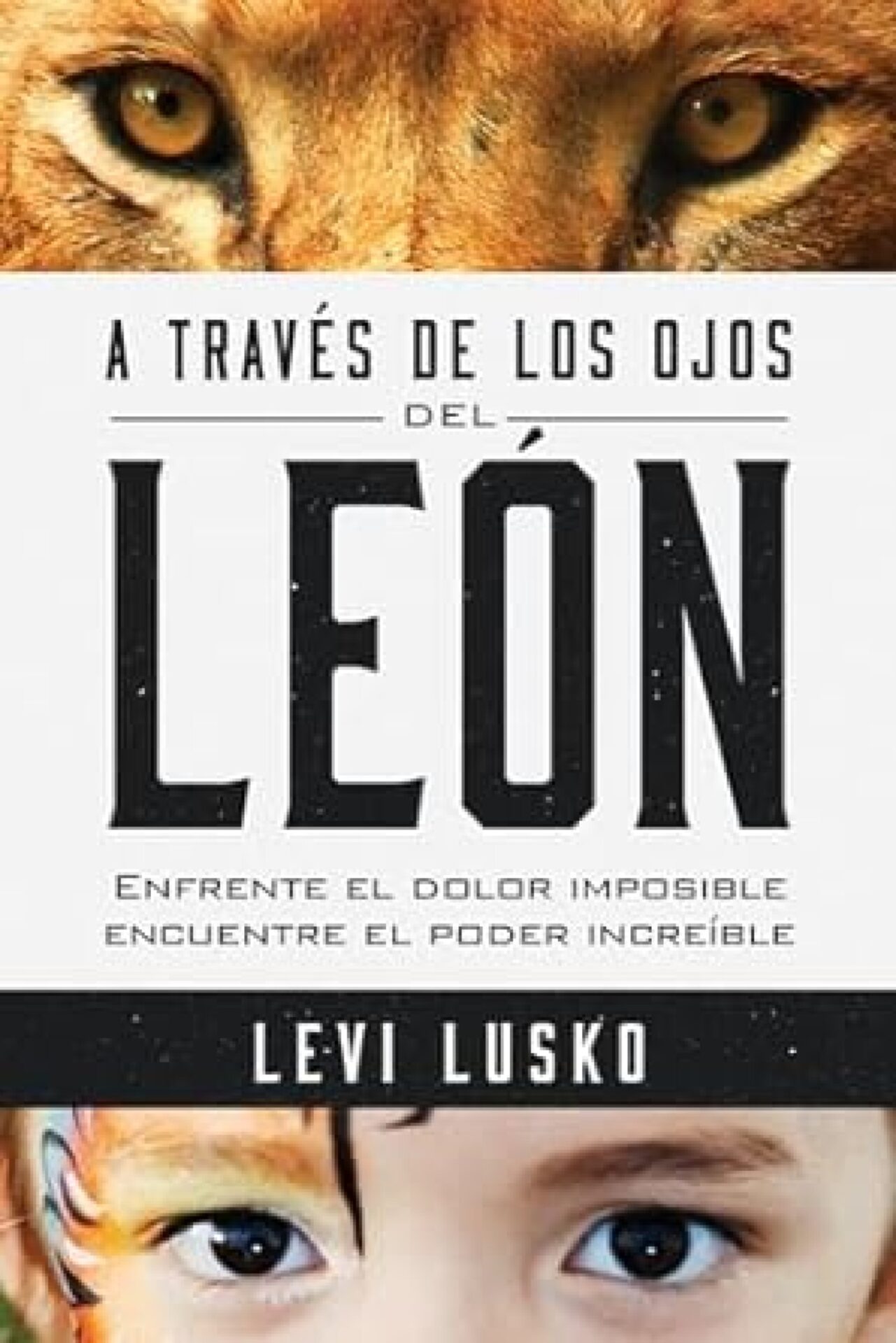 A Través De Los Ojos Del León - Tapa Blanda - Levi Lusko