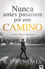 Nunca Antes Pasamos Por Este Camino  - Tapa Blanda -  R.T. Kendall