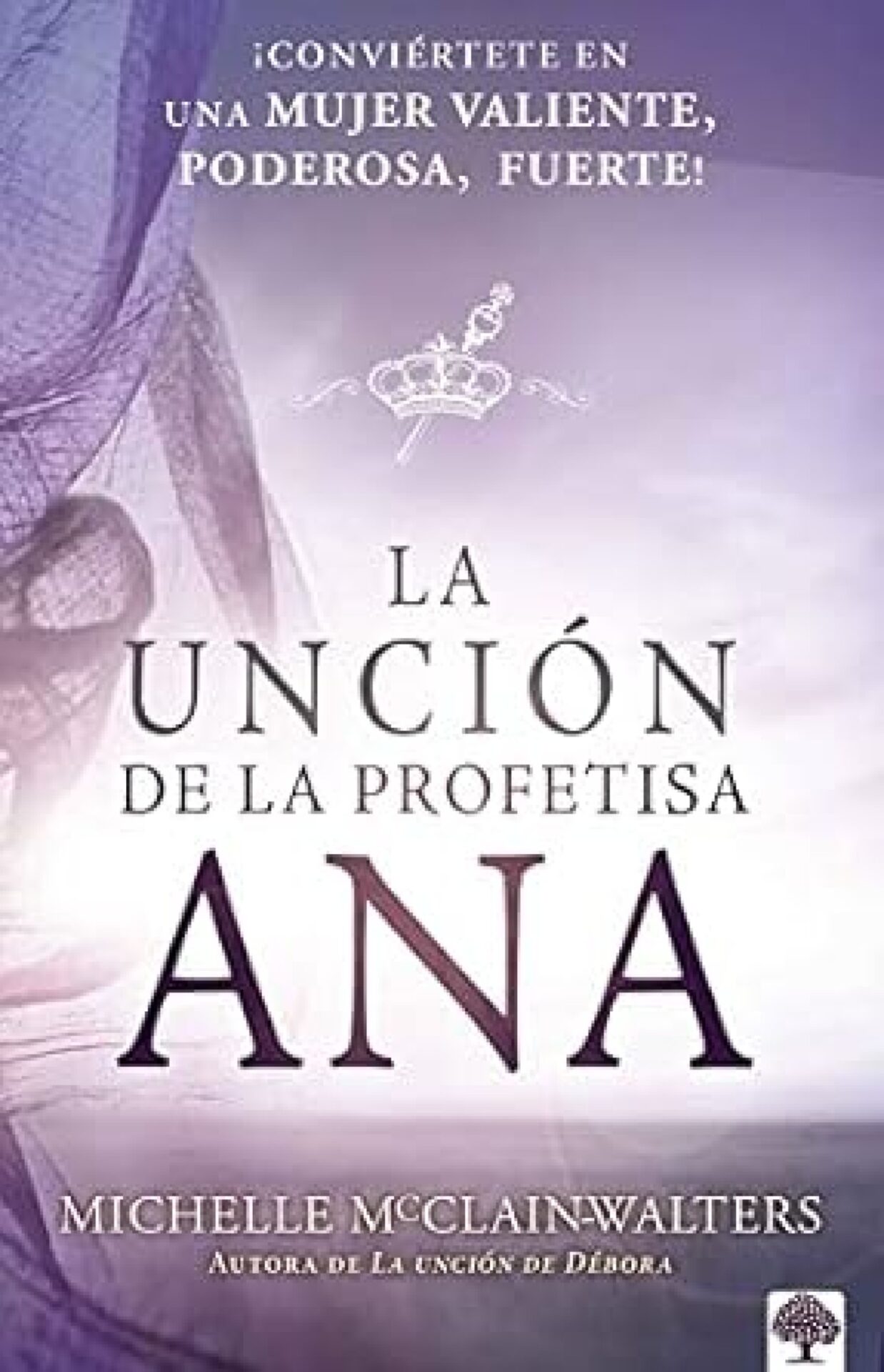 La Unción De La Profetisa Ana - Tapa Blanda - Michelle McClain-Walters
