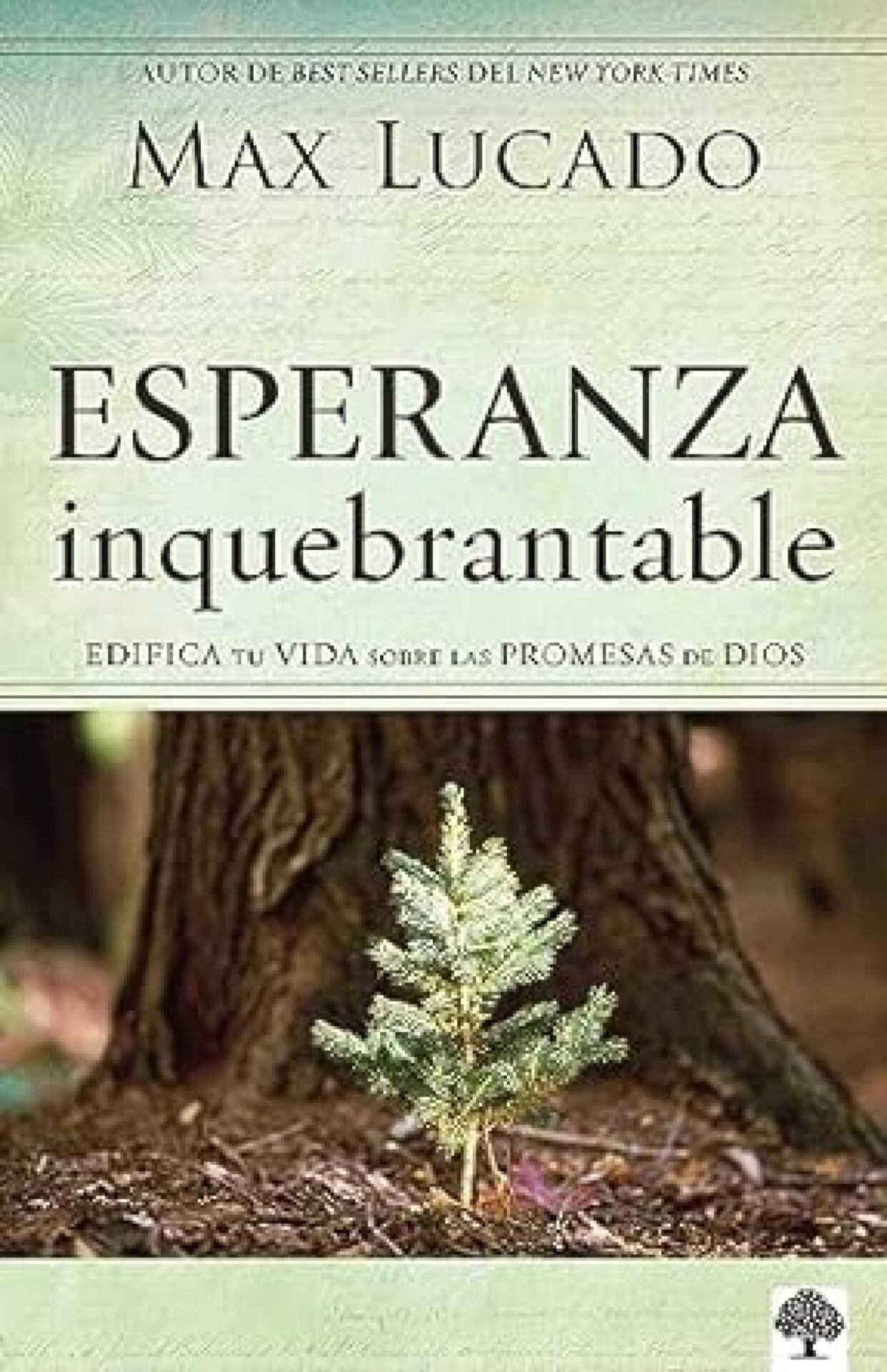 Esperanza Inquebrantable - Tapa Blanda - Max Lucado