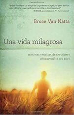 Una Vida Milagrosa - Tapa Blanda - Bruce Van Natta