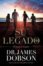 Su Legado: El mayor regalo - Tapa Blanda – James Dobson