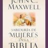 Sabiduría De Mujeres En La Biblia-  Tapa Blanda - John C. Maxwell