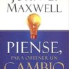 Piense Para Obtener Un Cambio -  Tapa Blanda - John C. Maxwell