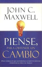 Piense Para Obtener Un Cambio -  Tapa Blanda - John C. Maxwell